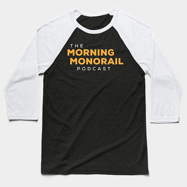 Morning Monorail Logo Yellow Text Only Baseball T-Shirt by MorningMonorail